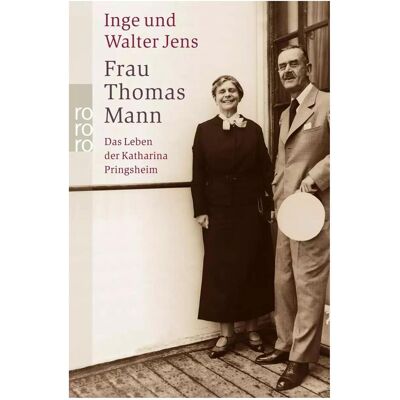 rororo Frau Thomas Mann, Biografien von Walter Jens, Inge Jens rororo Frau Thomas Mann, Biografien von Walter Jens, Inge Jens
