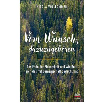 SCM Vom Wunsch, dazuzugehören, Sachbücher von Nicola Vollkommer SCM Vom Wunsch, dazuzugehören, Sachbücher von Nicola Vollkommer