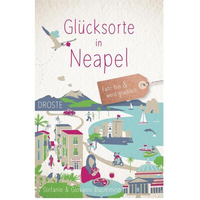 Droste Glücksorte in Neapel, Reisebücher von Stefanie Buommino, Giovanni Buommino Droste Glücksorte in Neapel, Reisebücher von Stefanie Buommino, Giovanni Buommino