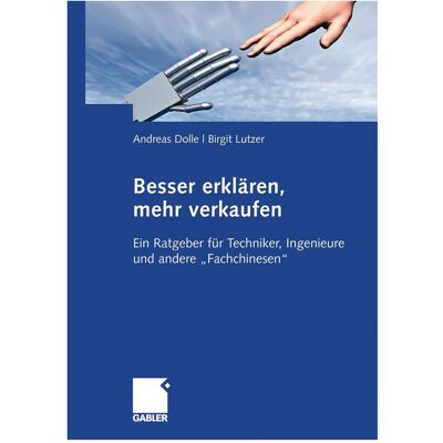 Gabler Besser erklären, mehr verkaufen, Fachbücher von Birgit Lutzer, Andreas Dolle Gabler Besser erklären, mehr verkaufen, Fachbücher von Birgit Lutzer, Andreas Dolle
