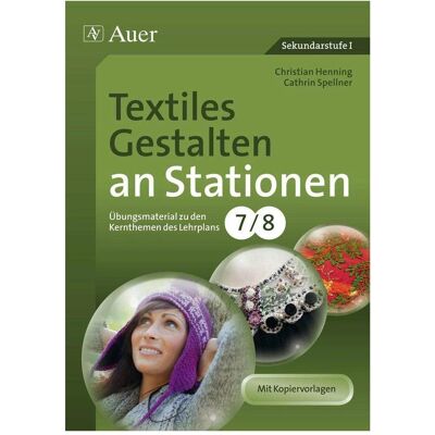 Auer Textiles Gestalten an Stationen 7-8, Schulbücher von Cathrin Spellner, Christian Henning Auer Textiles Gestalten an Stationen 7-8, Schulbücher von Cathrin Spellner, Christian Henning