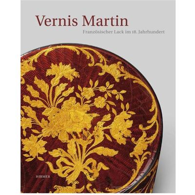 Hirmer Vernis Martin. Französischer Lack im 18. Jahrhundert, Fachbücher von Monika Kopplin, Anne Forray-Carlier Hirmer Vernis Martin. Französischer Lack im 18. Jahrhundert, Fachbücher von Monika Kopplin, Anne Forray-Carlier