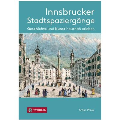 Tyrolia Innsbrucker Stadtspaziergänge, Reisebücher von Anton Prock Tyrolia Innsbrucker Stadtspaziergänge, Reisebücher von Anton Prock