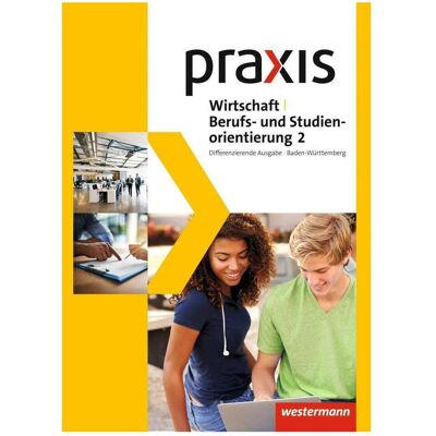 Westermann Praxis WBS 2. 9./10. Klasse. Differenzierende Ausgabe 2016. Schülerband. BW, Schulbücher von Michael Koch, Ortrud Reuter-Kaminski, Michael Langenstein, Anna Pinzger Westermann Praxis WBS 2. 9./10. Klasse. Differenzierende Ausgabe 2016. Schülerband. BW, Schulbücher von Michael Koch, Ortrud Reuter-Kaminski, Michael Langenstein, Anna Pinzger