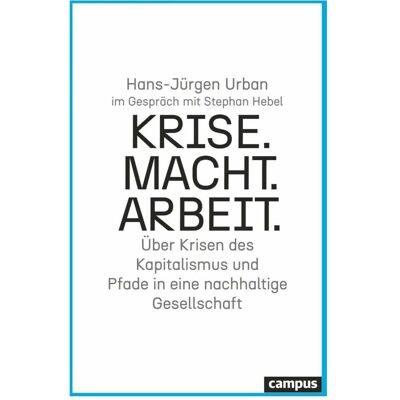 Campus Krise. Macht. Arbeit, Fachbücher von Stephan Hebel, Hans-Jürgen Urban Campus Krise. Macht. Arbeit, Fachbücher von Stephan Hebel, Hans-Jürgen Urban