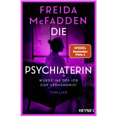 Heyne Die Psychiaterin – Wurde ihr der Job zum Verhängnis?, Belletristik von Freida McFadden Heyne Die Psychiaterin – Wurde ihr der Job zum Verhängnis?, Belletristik von Freida McFadden