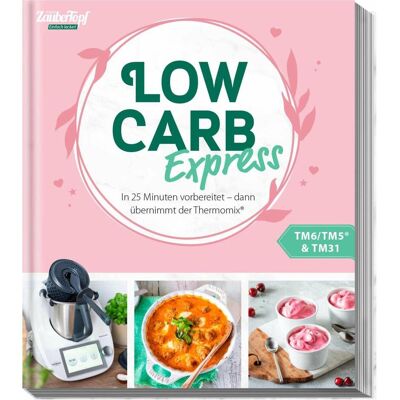 Edel mein ZauberTopf Einfach lecker! LOW CARB EXPRESS, Ratgeber von Redaktion mein ZauberTopf Edel mein ZauberTopf Einfach lecker! LOW CARB EXPRESS, Ratgeber von Redaktion mein ZauberTopf