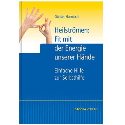 Bacopa Heilströmen: Fit mit der Energie unserer Hände, Fachbücher von Günter Harnisch Bacopa Heilströmen: Fit mit der Energie unserer Hände, Fachbücher von Günter Harnisch