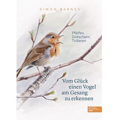 Edel Vom Glück einen Vogel am Gesang zu erkennen, Biografien von Simon Barnes Edel Vom Glück einen Vogel am Gesang zu erkennen, Biografien von Simon Barnes