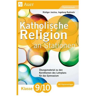 Auer Katholische Religion an Stationen 9-10 Gymnasium, Schulbücher von Ingeborg Radmehr, Rüdiger Jarzina Auer Katholische Religion an Stationen 9-10 Gymnasium, Schulbücher von Ingeborg Radmehr, Rüdiger Jarzina