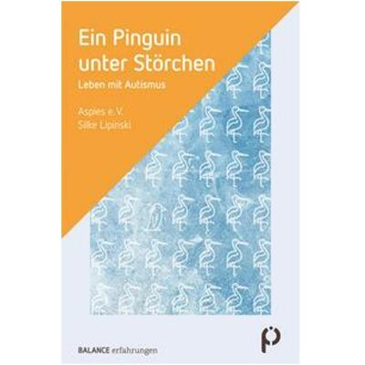 Balance Ein Pinguin unter Störchen, Sachbücher von Silke Lipinski, Aspies e. V. Balance Ein Pinguin unter Störchen, Sachbücher von Silke Lipinski, Aspies e. V.