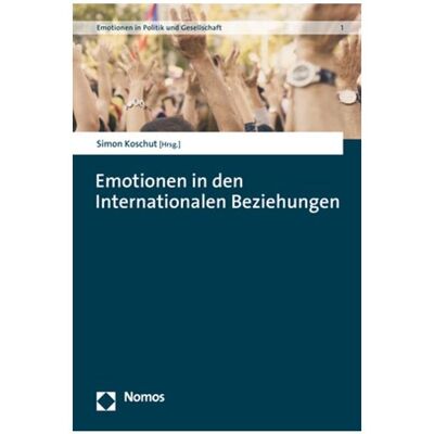 Nomos Emotionen in den Internationalen Bezieh, Fachbücher von Simon Koschut Nomos Emotionen in den Internationalen Bezieh, Fachbücher von Simon Koschut