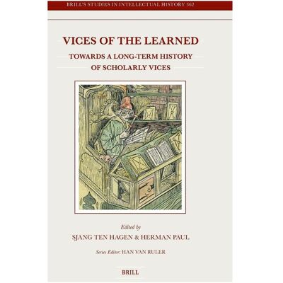 Brill Vices of the Learned, Sachbücher von Herman Paul, Sjang Ten Hagen Brill Vices of the Learned, Sachbücher von Herman Paul, Sjang Ten Hagen