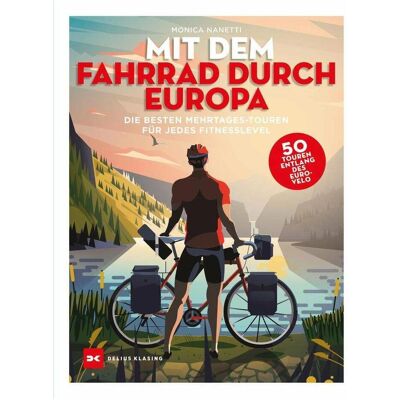 Delius Klasing Mit dem Fahrrad durch Europa, Reisebücher von Monica Nanetti Delius Klasing Mit dem Fahrrad durch Europa, Reisebücher von Monica Nanetti