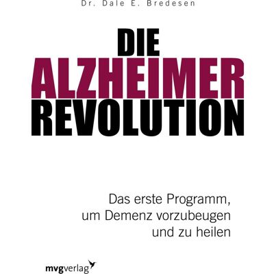 MVG Die Alzheimer-Revolution, Ratgeber von Dale E. Bredesen MVG Die Alzheimer-Revolution, Ratgeber von Dale E. Bredesen