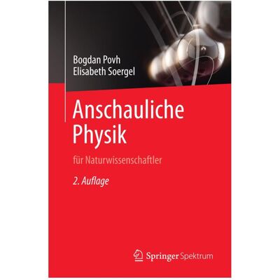 Spektrum Anschauliche Physik, Fachbücher von Bogdan Povh, Elisabeth Soergel Spektrum Anschauliche Physik, Fachbücher von Bogdan Povh, Elisabeth Soergel
