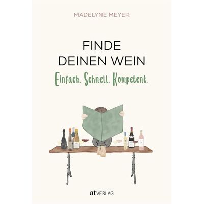 Finde deinen Wein, Ratgeber von Madelyne Meyer Finde deinen Wein, Ratgeber von Madelyne Meyer
