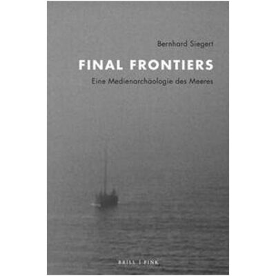 Brill Final Frontiers, Fachbücher von Bernhard Siegert Brill Final Frontiers, Fachbücher von Bernhard Siegert