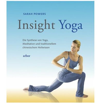 Arbor Insight Yoga, Ratgeber von Sarah Powers Arbor Insight Yoga, Ratgeber von Sarah Powers