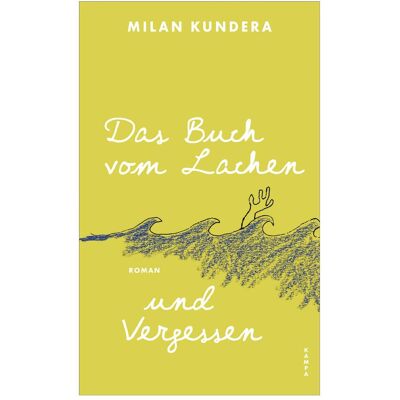 Kampa Das Buch vom Lachen und Vergessen, Belletristik von Milan Kundera Kampa Das Buch vom Lachen und Vergessen, Belletristik von Milan Kundera