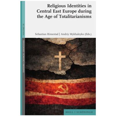 Brill Religious Identities in Central East Europe during the Age of Totalitarianisms, Fachbücher von Sebastian Rimestad, Mykhaleyko Brill Religious Identities in Central East Europe during the Age of Totalitarianisms, Fachbücher von Sebastian Rimestad, Mykhaleyko