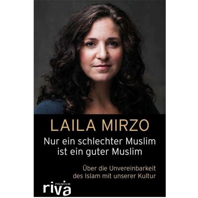 Riva Nur ein schlechter Muslim ist ein guter Muslim, Sachbücher von Laila Mirzo Riva Nur ein schlechter Muslim ist ein guter Muslim, Sachbücher von Laila Mirzo