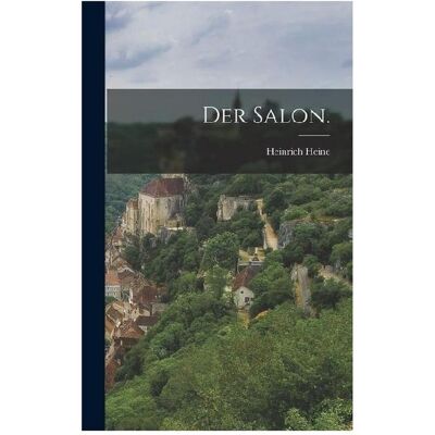 Creative Der Salon, Belletristik von Heinrich Heine Creative Der Salon, Belletristik von Heinrich Heine