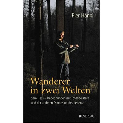 AT Wanderer in zwei Welten, Sachbücher von Pier Hänni AT Wanderer in zwei Welten, Sachbücher von Pier Hänni