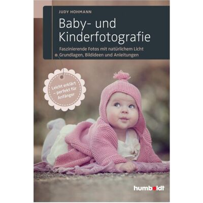 Humboldt Baby- und Kinderfotografie, Ratgeber von Hohmann, Judy, Judy Hohmann Humboldt Baby- und Kinderfotografie, Ratgeber von Hohmann, Judy, Judy Hohmann