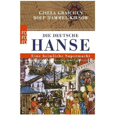 rororo Die Deutsche Hanse, Sachbücher von Rolf Hammel-Kiesow, Gisela Graichen rororo Die Deutsche Hanse, Sachbücher von Rolf Hammel-Kiesow, Gisela Graichen