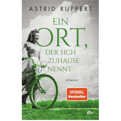 DTV Ein Ort, der sich Zuhause nennt, Belletristik von Astrid Ruppert DTV Ein Ort, der sich Zuhause nennt, Belletristik von Astrid Ruppert