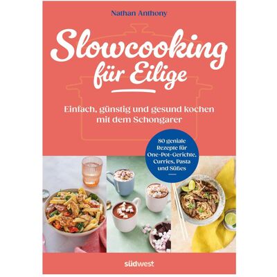 Südwest Slowcooking für Eilige, Ratgeber von Nathan Anthony Südwest Slowcooking für Eilige, Ratgeber von Nathan Anthony