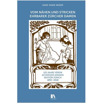 Chronos Vom Nähen und Stricken ehrbarer Zürcher Damen, Fachbücher von Anne-Marie Weder Chronos Vom Nähen und Stricken ehrbarer Zürcher Damen, Fachbücher von Anne-Marie Weder