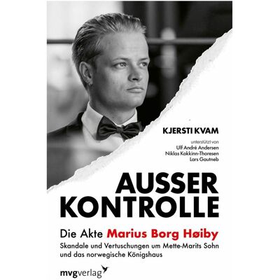 MVG Ausser Kontrolle: Die Akte Marius Borg Høiby, Sachbücher von Kjersti, Kvam, Kjersti Kvam MVG Ausser Kontrolle: Die Akte Marius Borg Høiby, Sachbücher von Kjersti, Kvam, Kjersti Kvam
