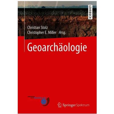 Spektrum Geoarchäologie, Fachbücher von Christopher E. Miller, Christian Stolz Spektrum Geoarchäologie, Fachbücher von Christopher E. Miller, Christian Stolz