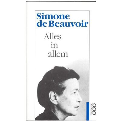 rororo Alles in allem, Biografien von Simone de Beauvoir rororo Alles in allem, Biografien von Simone de Beauvoir