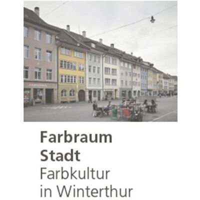 Chronos Farbraum Stadt: Farbkultur in Winterthur, Fachbücher von Stefan Gasser, Marcella Wenger-Di Gabriele, Basil Marty, Andres Betschart Chronos Farbraum Stadt: Farbkultur in Winterthur, Fachbücher von Stefan Gasser, Marcella Wenger-Di Gabriele, Basil Marty, Andres Betschart