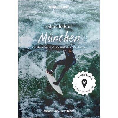 Bruckmann Glücklich in... München, Reisebücher von ChristianRoos, TanjaRoos, Nectar & Pulse Bruckmann Glücklich in... München, Reisebücher von ChristianRoos, TanjaRoos, Nectar & Pulse