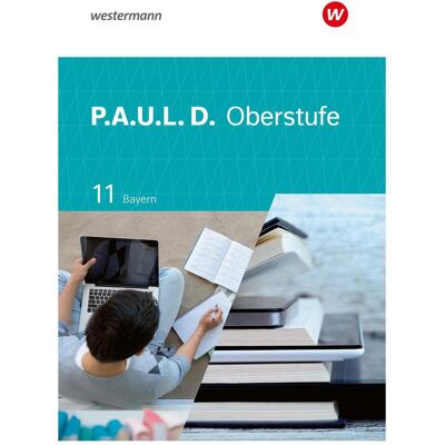 Westermann P.A.U.L. D. (Paul) 11. Schülerband. Für die Oberstufe in Bayern, Schulbücher von Thomas Rudel, Johannes Diekhans, Martin Zurwehme, Achim Sigge, Alexandra Wölke, Christine Mersiowsky, Nicole Reed, Mareike Hümmer-Fuhr, Gerda Richter, Thomas Epple Westermann P.A.U.L. D. (Paul) 11. Schülerband. Für die Oberstufe in Bayern, Schulbücher von Thomas Rudel, Johannes Diekhans, Martin Zurwehme, Achim Sigge, Alexandra Wölke, Christine Mersiowsky, Nicole Reed, Mareike Hümmer-Fuhr, Gerda Richter, Thomas Epple