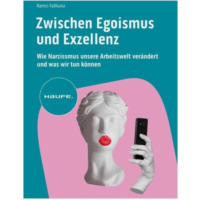 Haufe Zwischen Egoismus und Exzellenz, Fachbücher von Ramzi Fatfouta Haufe Zwischen Egoismus und Exzellenz, Fachbücher von Ramzi Fatfouta