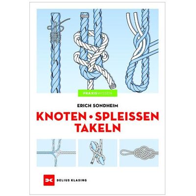 Delius Klasing Knoten - Spleissen - Takeln, Ratgeber von Erich Sondheim Delius Klasing Knoten - Spleissen - Takeln, Ratgeber von Erich Sondheim