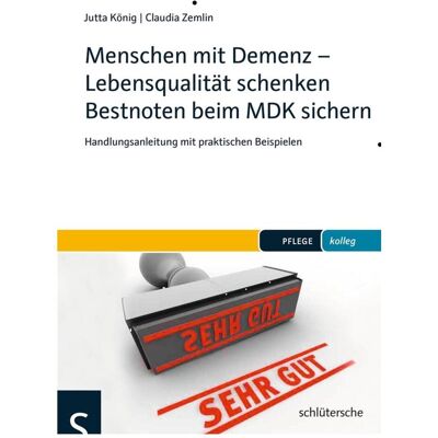 Schlütersche Menschen mit Demenz - Lebensqualität schenken Bestnoten vom MDK sichern, Fachbücher von Jutta König, Claudia Zemlin Schlütersche Menschen mit Demenz - Lebensqualität schenken Bestnoten vom MDK sichern, Fachbücher von Jutta König, Claudia Zemlin