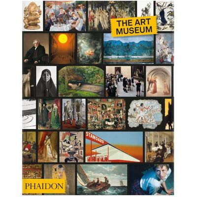 The Art Museum, Fachbücher von Phaidon Editors, Collectif The Art Museum, Fachbücher von Phaidon Editors, Collectif