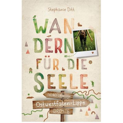 Droste Ostwestfalen-Lippe. Wandern für die Seele, Reisebücher von Stephanie Ditt Droste Ostwestfalen-Lippe. Wandern für die Seele, Reisebücher von Stephanie Ditt