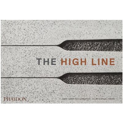Phaidon The High Line, Fachbücher von James Corner Field Operations, Renfro, Diller Scofidio Renfro, James Corner Phaidon The High Line, Fachbücher von James Corner Field Operations, Renfro, Diller Scofidio Renfro, James Corner