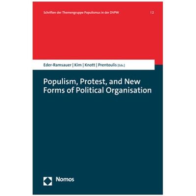 Nomos Populism, Protest, and New Forms of Political Organisation, Fachbücher von Marina Prentoulis, Andy Knott, Andreas Eder-Ramsauer, Seongcheol Kim Nomos Populism, Protest, and New Forms of Political Organisation, Fachbücher von Marina Prentoulis, Andy Knott, Andreas Eder-Ramsauer, Seongcheol Kim