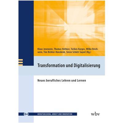 WBV Transformation und Digitalisierung, Schulbücher von Wilko Reichwein, Thomas Vollmer, Tim Richter-Honsbrok, Klaus Jenewein, Torben Karges, Sören Schütt-Sayed WBV Transformation und Digitalisierung, Schulbücher von Wilko Reichwein, Thomas Vollmer, Tim Richter-Honsbrok, Klaus Jenewein, Torben Karges, Sören Schütt-Sayed