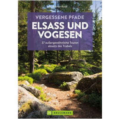 Bruckmann Vergessene Pfade Elsass und Vogesen, Reisebücher von Rainer D. Kröll Bruckmann Vergessene Pfade Elsass und Vogesen, Reisebücher von Rainer D. Kröll