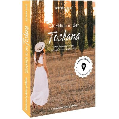 Bruckmann Glücklich in... der Toskana, Reisebücher von Nectar & Pulse, Tanja Roos Christian Roos Bruckmann Glücklich in... der Toskana, Reisebücher von Nectar & Pulse, Tanja Roos Christian Roos
