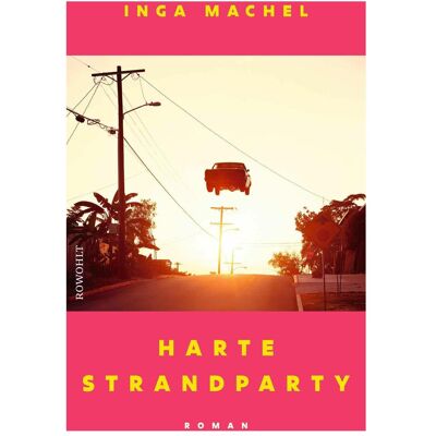 rororo Harte Strandparty, Belletristik von Inga Machel rororo Harte Strandparty, Belletristik von Inga Machel